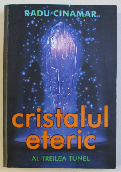 CRISTALUL ETERIC - AL TREILEA TUNEL de RADU CINAMAR , 2020
