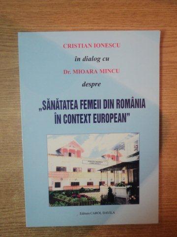 CRISTIAN IONESCU IN DIALOG CU MIOARA MINCU DESPRE SANATATEA FEMEILOR DIN ROMANIA IN CONTEXT EUROPEAN , 2004