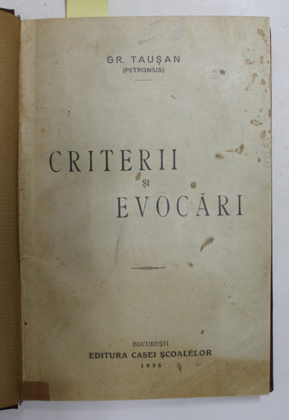 CRITERII SI EVOCARI / VARIATIUNI LITERARE SI FILOSOFICE de GR. TAUSAN , 1931 - 1935 , COLEGAT DE DOUA CARTI *