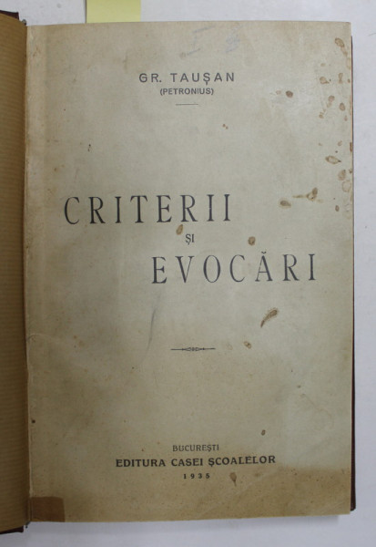 CRITERII SI EVOCARI / VARIATIUNI LITERARE SI FILOSOFICE de GR. TAUSAN , 1931 - 1935 , COLEGAT DE DOUA CARTI *