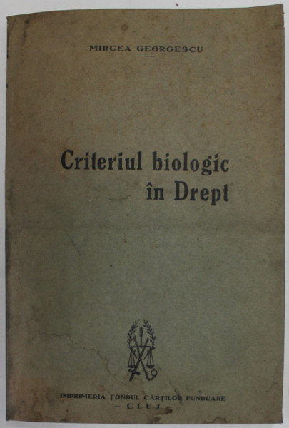 CRITERIUL BIOLOGIC IN DREPT de MIRCEA GEORGESCU , 1932 *DEDICATIE , *PREZINTA HALOURI DE APA