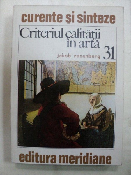CRITERIUL CALITATII IN ARTA- JAKOB ROSENBERG  -BUC. 1980