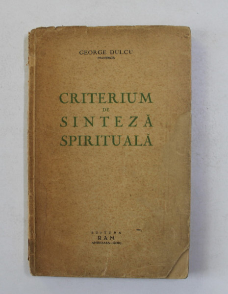 CRITERIUM DE SINTEZA SPIRITUALA de GEORGE DULCU , EDITIE INTERBELICA , PREZINTA SUBLINIERI CU STILOUL *
