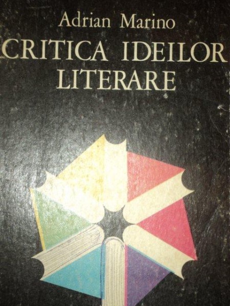 CRITICA IDEILOR LITERARE- ADRIAN MARINO