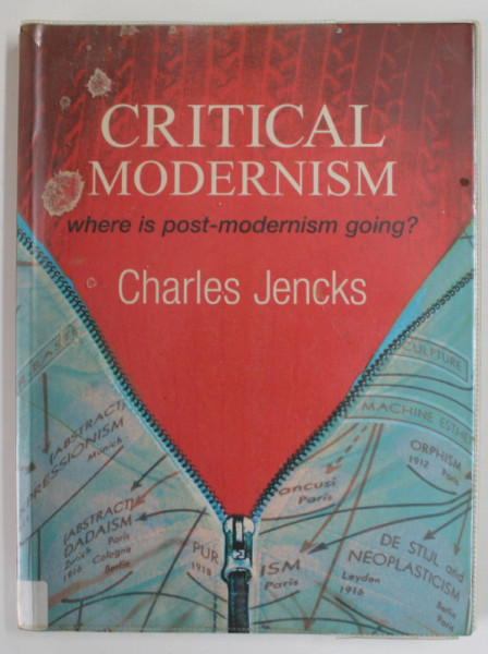 CRITICAL MODERNISM , WHERE IS POST - MODERNISM GOING ? by CHARLES JENCKS , 2007