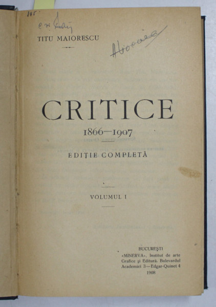 CRITICE 1866 - 1907 , VOL. I - III ,COLEGAT, EDITIE COMPLETA de TITU MAIORESCU , 1908-1915