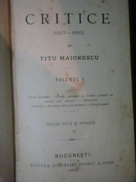 CRITICE 1867-1892 de TITU MAIORESCU, VOL.I, BUC. 1892