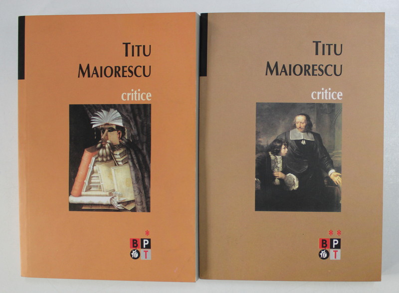 CRITICE , VOLUMELE I - II de TITU MAIORESCU , 2005