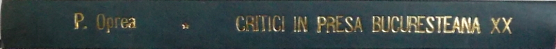 CRITICI DE ARTA  IN PRESA BUCURESTEANA A ANILOR 1931 - 1937 / CRITICI SI CRONICARI DE ARTA IN PRESA BUCURESTEAN A ANILOR 1938 - 1944 de PETRE OPREA , COLEGAT DE DOUA CARTI , MANUSCRIS* ,  1997 - 1999