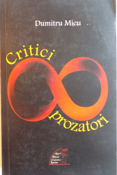 CRITICI PROZATORI de DUMITRU MICU, 2010 DEDICATIE *