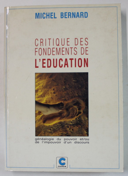 CRITIQUE DES FONDEMENTS DE L' EDUCATION par MICHEL BERNARD , 1989