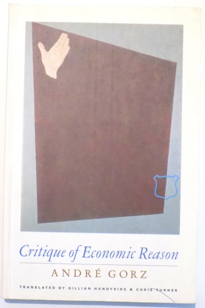 CRITIQUE OF ECONOMIC REASON de ANDRE GORZ , 1988