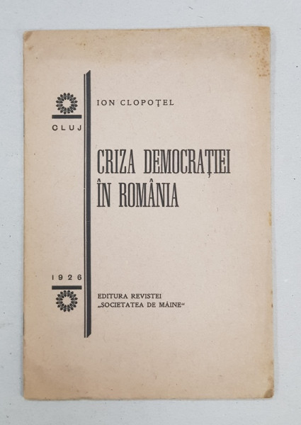 CRIZA DEMOCRATIEI IN ROMANIA de ION CLOPOTEL , 1926 , CONTINE DEDICATIE CATRE STEFAN VOITEC *