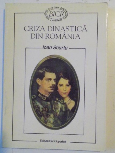 CRIZA DINASTICA DIN ROMANIA de IOAN SCURTU , 1996 , CU DEDICATIA AUTORULUI