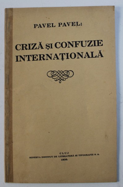 CRIZA SI CONFUZIE INTERNATIONALA de PAVEL PAVEL , 1936 , PREZINTA SUBLINIERI CU CREION COLORAT