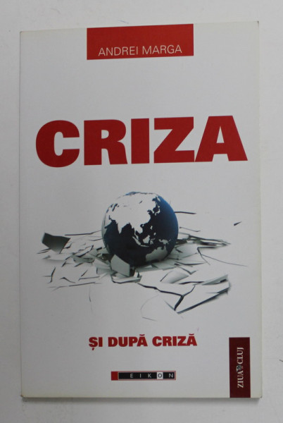 CRIZA SI DUPA CRIZA de ANDREI MARGA , 2009 , PREZINTA SUBLINIERI CU MARKERUL *