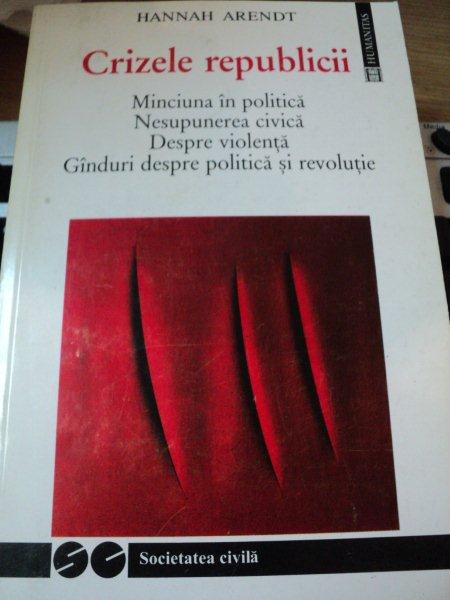 CRIZELE REPUBLICII-HANNAH ARENDT , ATENTIE PREZINTA SUBLINIERI SI INSEMNARI