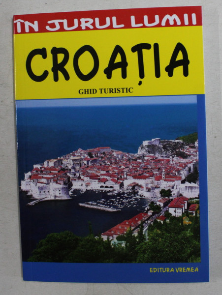 CROATIA , GHID TURISTIC de MILJURKO VUKADINOVIC , 2008