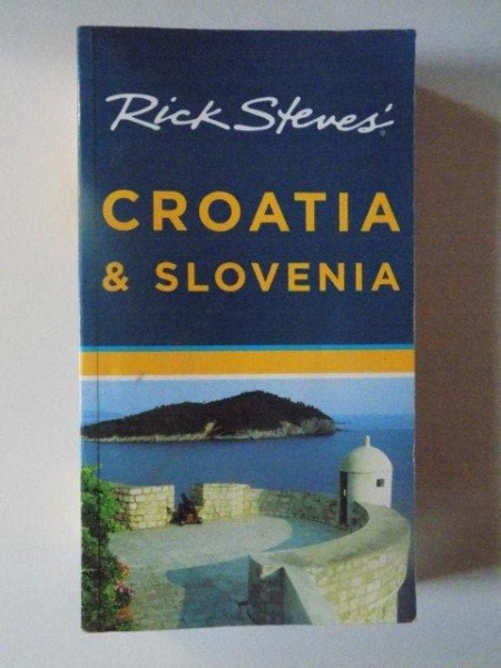 CROATIA SI SLOVENIA de RICK STEVES , 2009