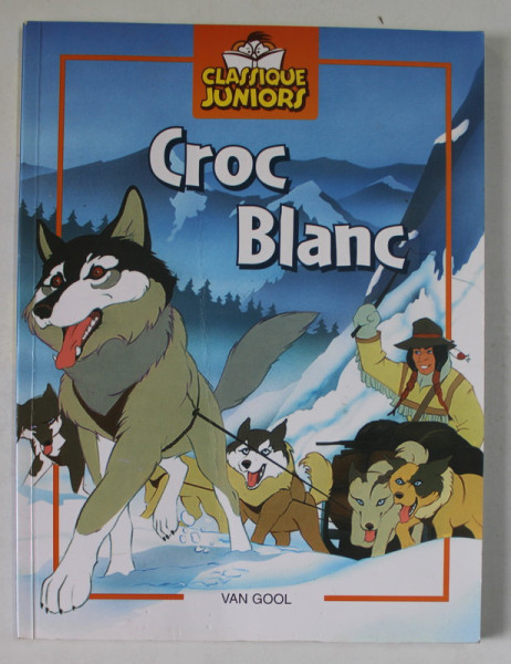 CROC BLANC , adapte poue les jeunes lecteurs d'pres JACK LONDON , illustree par VAN GOOL , ANII '2000