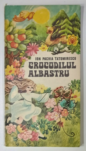 CROCODILUL ALBASTRU de ION PACHIA TATOMIRESCU , ilustratii DOINA MICU , 1975