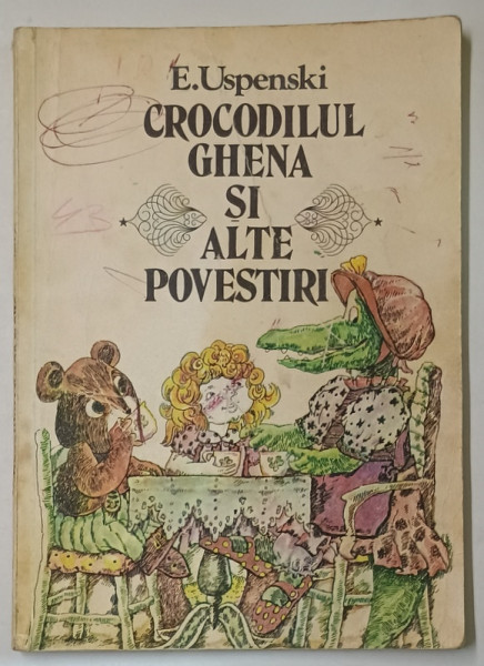 CROCODILUL GHENA SI ALTE POVESTIRI de E. USPENSKI , 1983 *PREZINTA URME DE UZURA