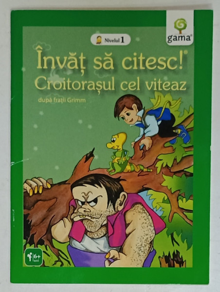 CROITORASUL CEL VITEAZ , dupa FRATII GRIMM  , SERIA ' INVAT SA CITESC ! ' NIVELUL 1 , 2008