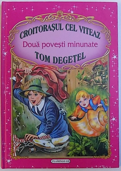 CROITORASUL CEL VITEAZ / TOM DEGETEL  - DOUA POVESTI MINUNATE de FRATII GRIMM  , ilustratii de INA SELTEA