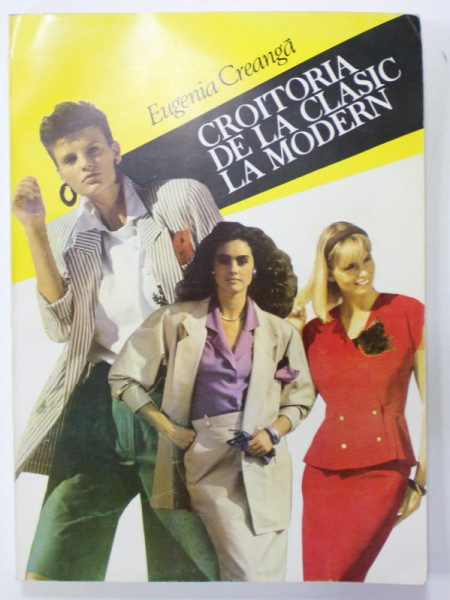 CROITORIA DE LA CLASIC LA MODERN de EUGENIA CREANGA , VOLUMUL I , 1994
