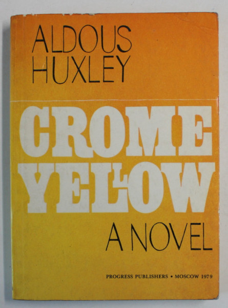 CROME YELLOW , A NOVEL by ALDOUS HUXLEY , 1979