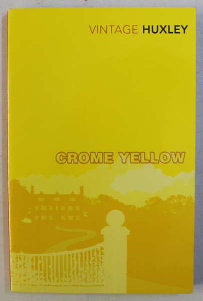 CROME YELLOW by ALDOUS HUXLEY , 2004