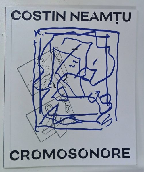 CROMOSONORE de COSTIN NEAMTU , ALBUM DE ARTA , CATALOG DE EXPOZITIE , 2025