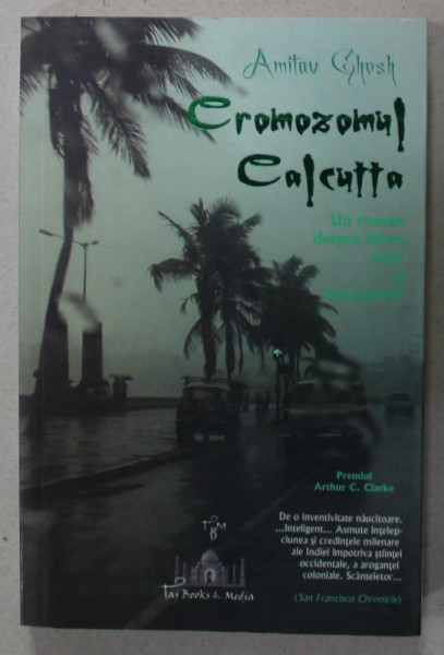 CROMOZOMUL CALCUTTA de AMITAV GHOSH , TEXT IN LB. ROMANA , 2008