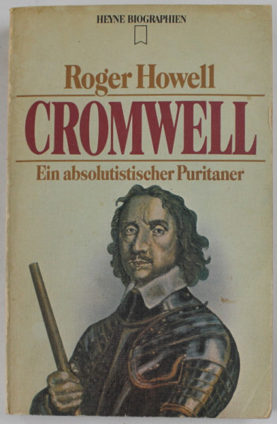 CROMWELL , EIN ABSOLUTISCHER PURITANER von ROGER HOWELL , TEXT IN LIMBA GERMANA , 1981