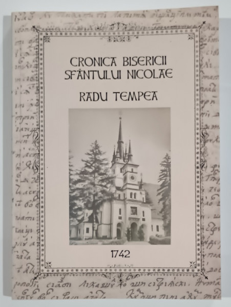 CRONICA BISERICII SFANTULUI NICOLAE de RADU TEMPEA , 1899, EDITIE ANASTATICA , 2021