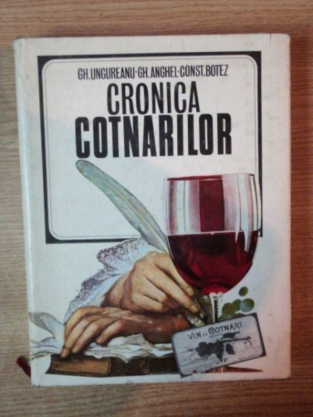 CRONICA COTNARILOR de GH. UNGUREANU , GH. ANGHEL , CONSTANTIN BOTEZ , Bucuresti 1971