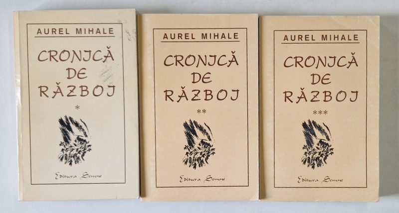CRONICA DE RAZBOI de AUREL MIHALE , VOLUMELE I - III , 1999