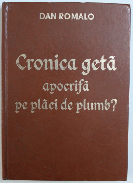 CRONICA GETA  APOCRIFA PE PLACI DE PLUMB ? de DAN ROMALO , 2005 *PREZINTA HALOURI DE APA