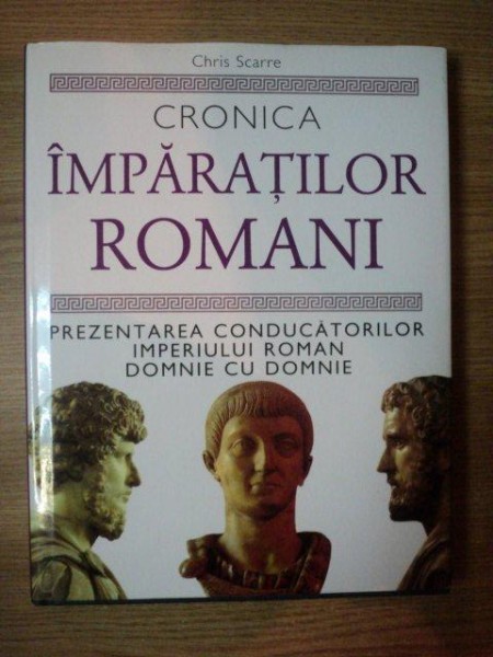 CRONICA IMPARATILOR ROMANI de CHRIS SCARRE , 2008
