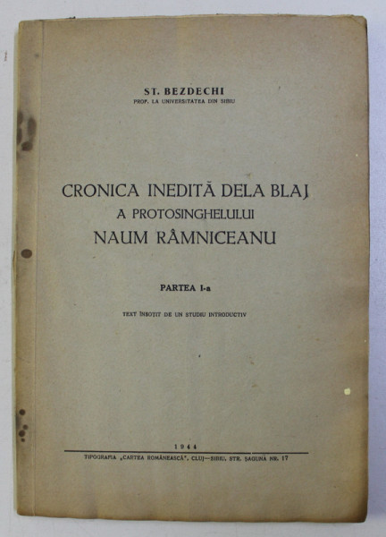 CRONICA INEDITA DELA BLAJ A PROTOSINGHELULUI NAUM RAMNICEANU , PARTEAA I a text intocmit de un studiu introductiv de ST. BEZDECHI , 1944 CONTINE HALOURI DE APA
