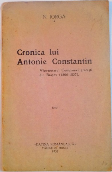 CRONICA LUI ANTONIE CONSTANTIN de N. IORGA , 1932