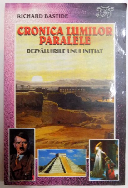 CRONICA LUMILOR PARALELE , DEZVALUIRILE UNUI INITIAT de RICHARD BASTIDE , 2000