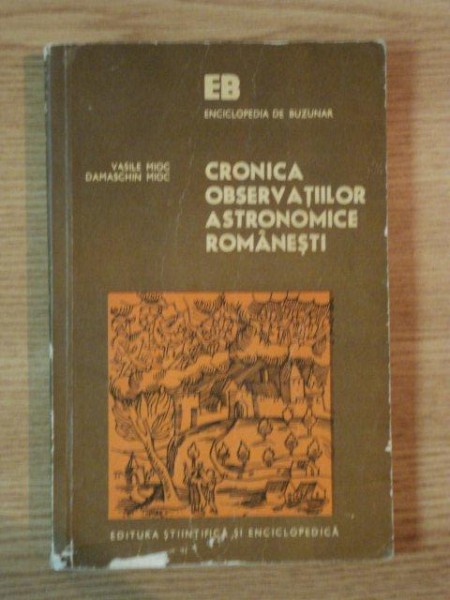 CRONICA OBSERVATIILOR ASTRONOMICE ROMANESTI de VASILE MIOC , DAMASCHIN MIOC