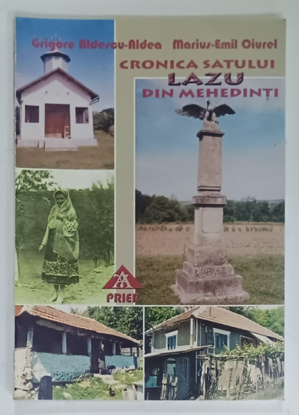 CRONICA  SATULUI LAZU DIN MEHEDINTI de GRIGORE ALDESCU - ALDEA si MARIUS - EMIL CIUREL , 2006