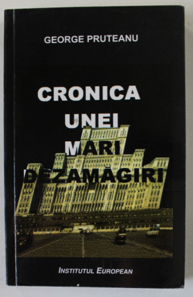 CRONICA UNEI MARI DEZAMAGIRI de GEORGE PRUTEANU , 2000 , DEDICATIE*