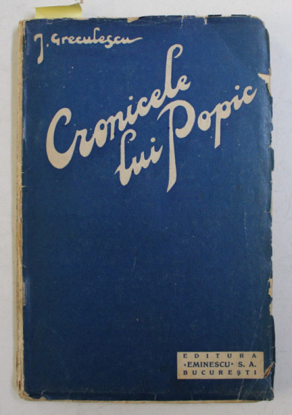 CRONICELE LUI POPIC de ION I. GRECULESCU , VERSURI UMORISTICE , EDITIE INTERBELICA