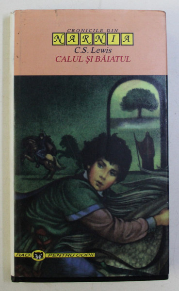 CRONICILE DIN NARNIA - CALUL SI BAIATUL de C. S. LEWIS , 2000