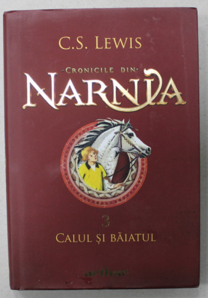 CRONICILE DIN NARNIA , CARTEA A - 3 -A , CALUL SI BAIATUL de C.S. LEWIS , ilustratii de PAULINE BAYNES , 2020