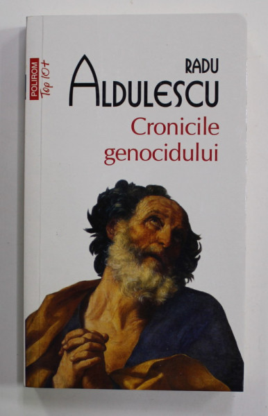 CRONICILE GENOCIDULUI - roman de RADU ALDULESCU , 2015