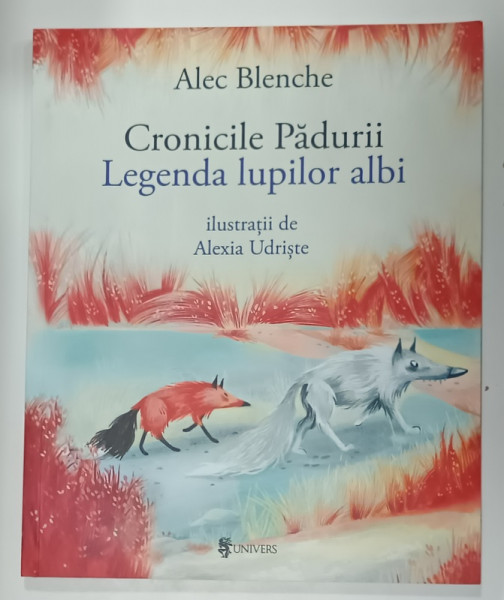 CRONICILE PADURII de ALEC BLENCHE , ilustratii de ALEXIA UDRISTE , 2020